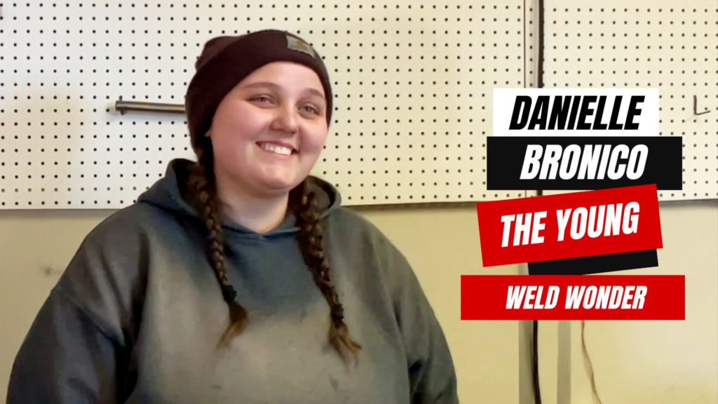 Danielle Bronico, The Young Weld Wonder